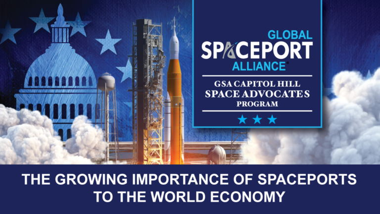 GSA Capitol Hill Space Advocates Program The Growing Importance of Spaceports to the World Economy